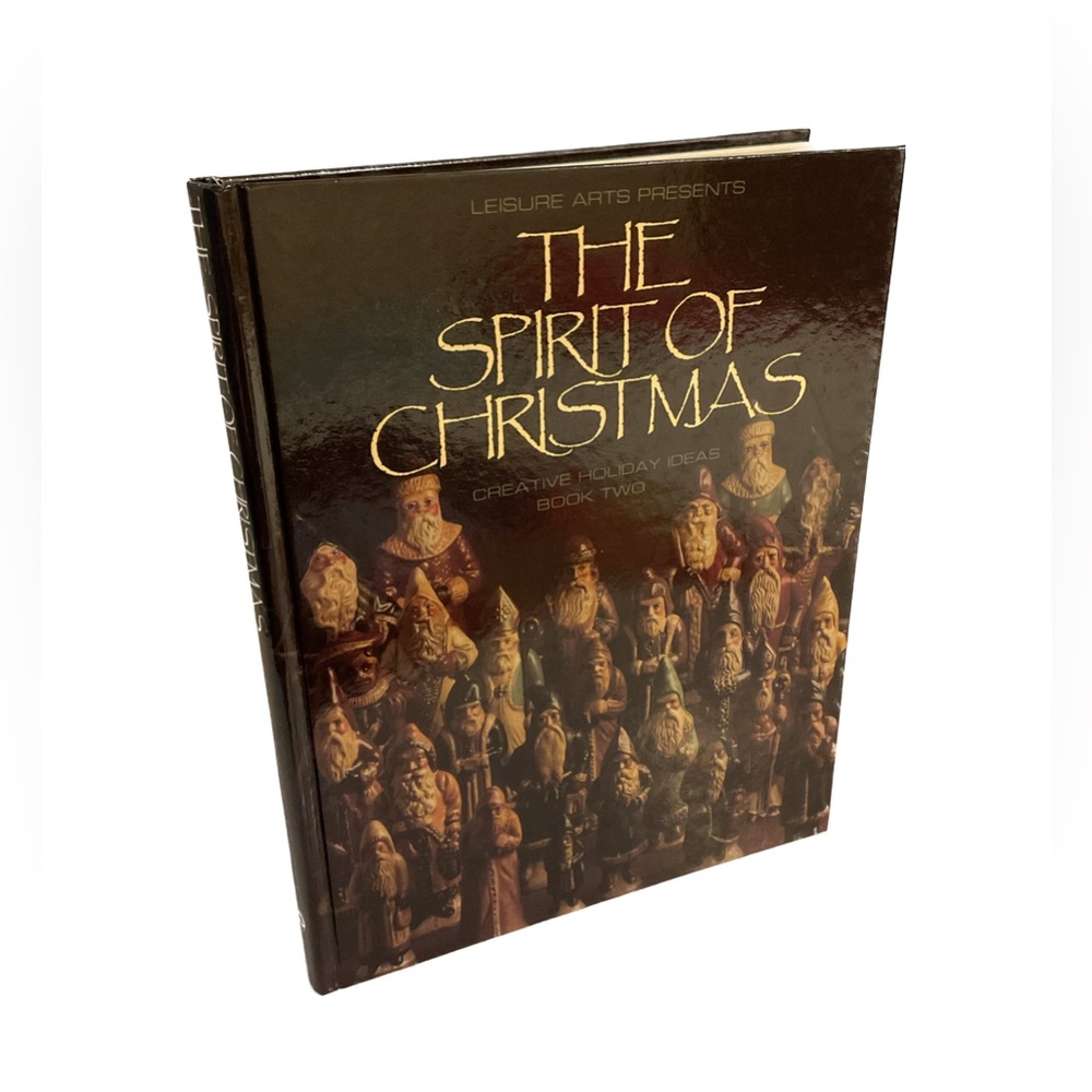 The Spirit of Christmas, Creative Holiday Ideas Book 2 by Leisure Arts HC 1988